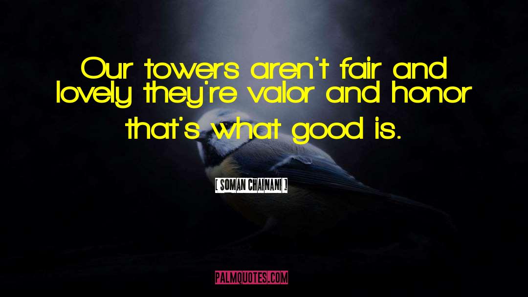 Soman Chainani Quotes: Our towers aren't fair and