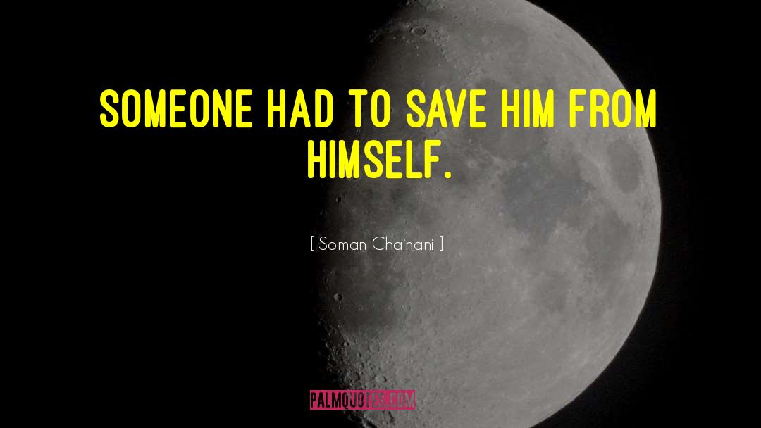 Soman Chainani Quotes: Someone had to save him