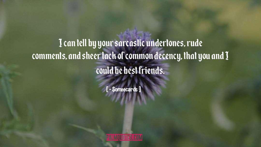 - Someecards Quotes: I can tell by your