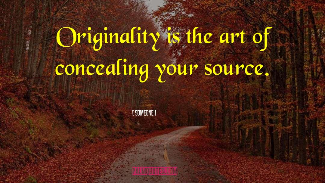 Someone Quotes: Originality is the art of