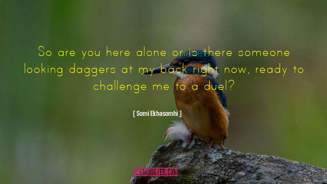 Somi Ekhasomhi Quotes: So are you here alone