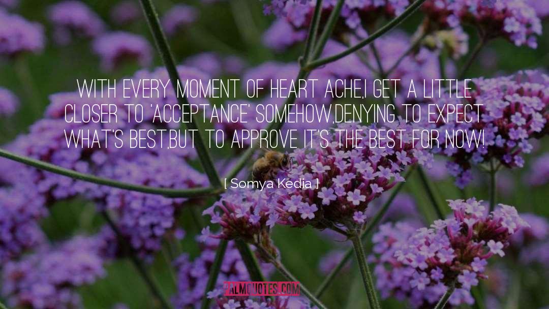 Somya Kedia Quotes: With every moment of heart