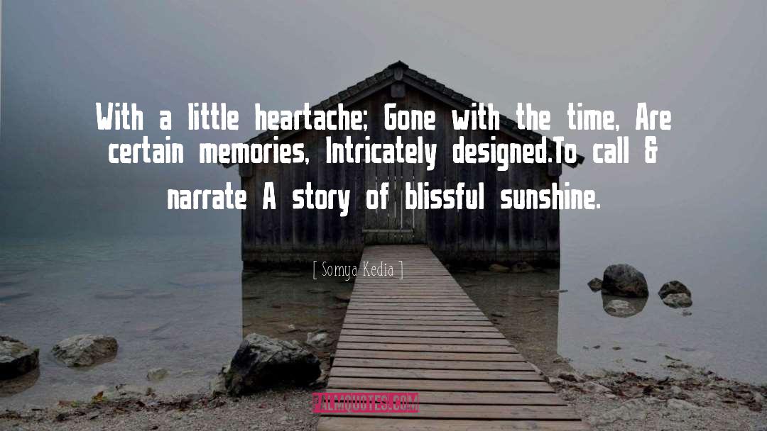 Somya Kedia Quotes: With a little heartache; <br>Gone