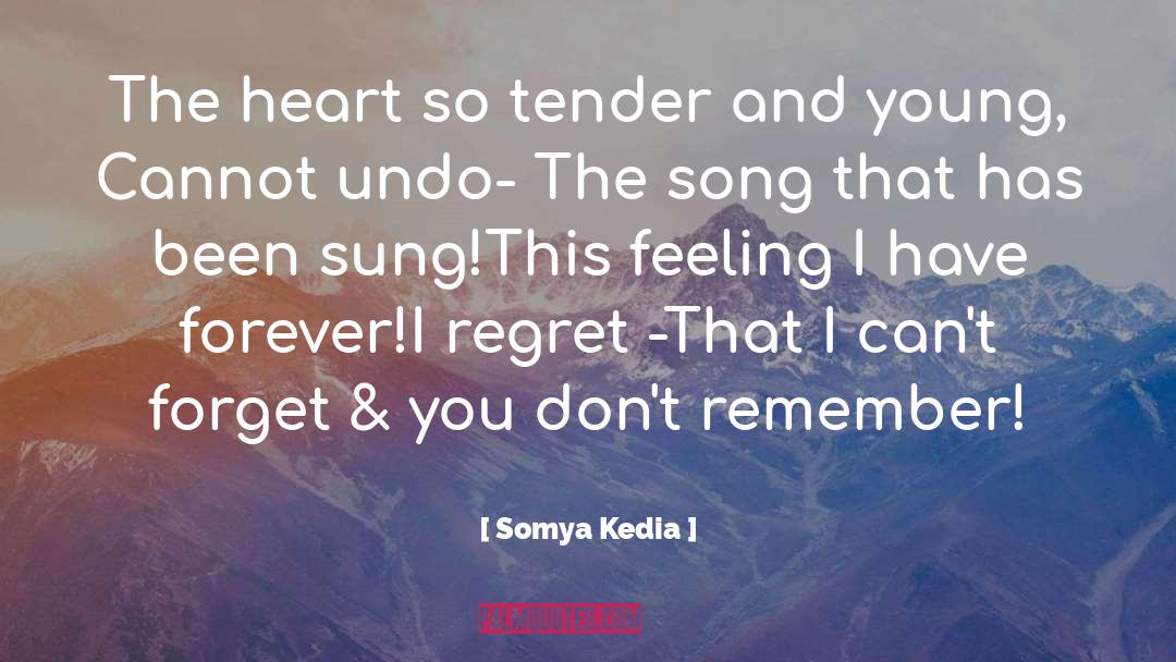 Somya Kedia Quotes: The heart so tender and