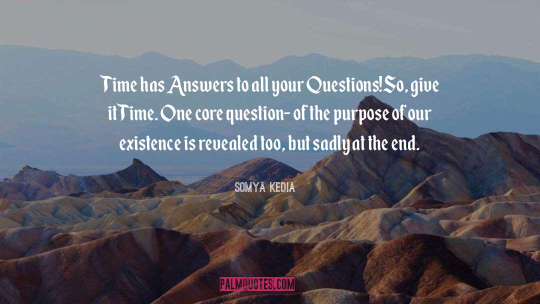 Somya Kedia Quotes: Time has Answers to all