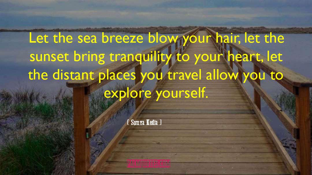 Somya Kedia Quotes: Let the sea breeze blow