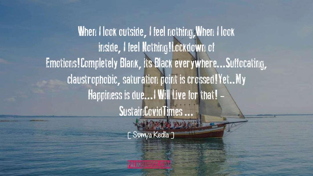 Somya Kedia Quotes: When I look outside, I