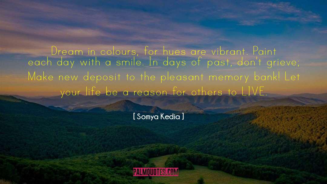 Somya Kedia Quotes: Dream in colours, for hues