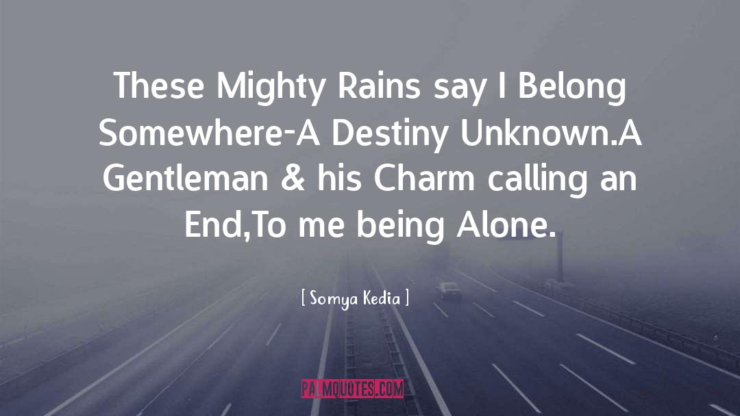 Somya Kedia Quotes: These Mighty Rains say I
