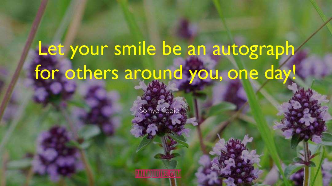 Somya Kedia Quotes: Let your smile be an