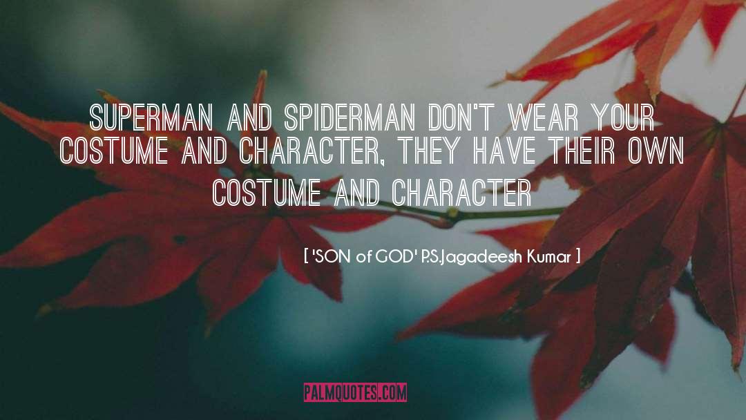 'SON Of GOD' P.S.Jagadeesh Kumar Quotes: Superman and Spiderman don't wear
