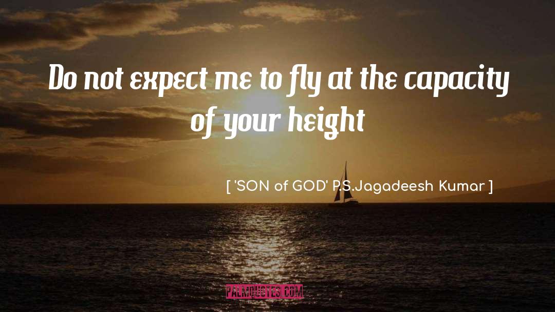 'SON Of GOD' P.S.Jagadeesh Kumar Quotes: Do not expect me to