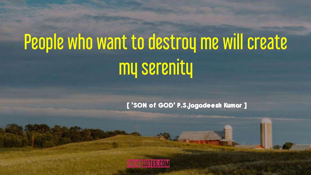 'SON Of GOD' P.S.Jagadeesh Kumar Quotes: People who want to destroy