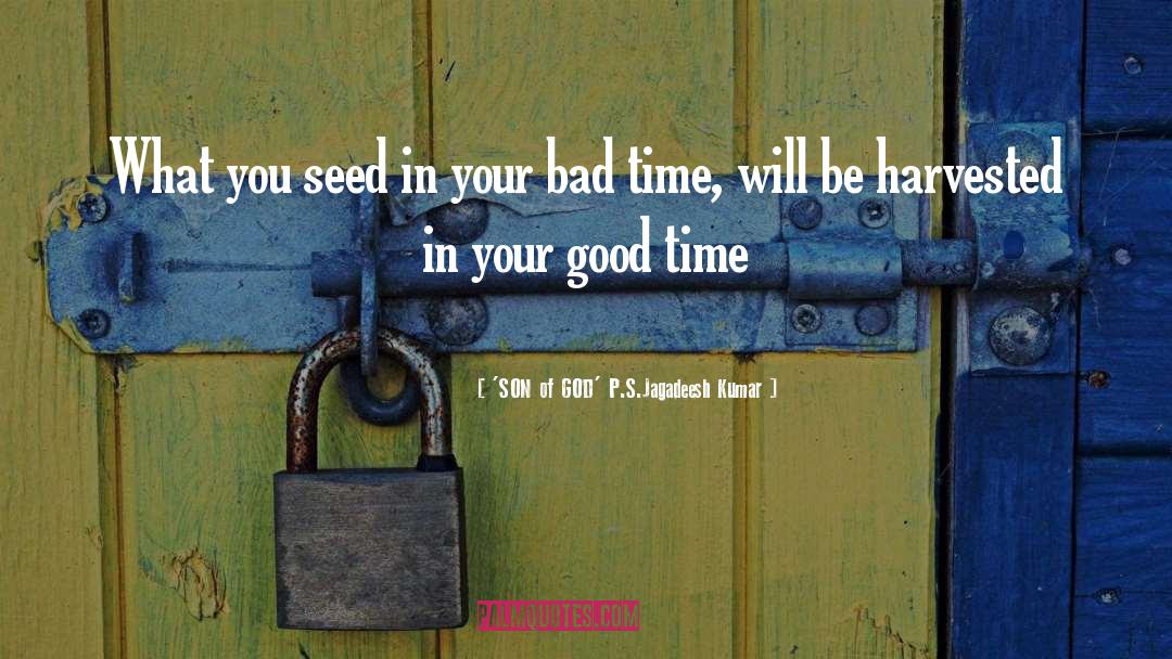 'SON Of GOD' P.S.Jagadeesh Kumar Quotes: What you seed in your