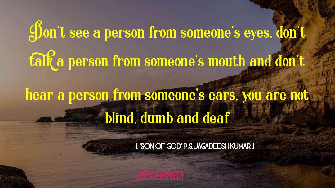 'SON Of GOD' P.S.Jagadeesh Kumar Quotes: Don't see a person from