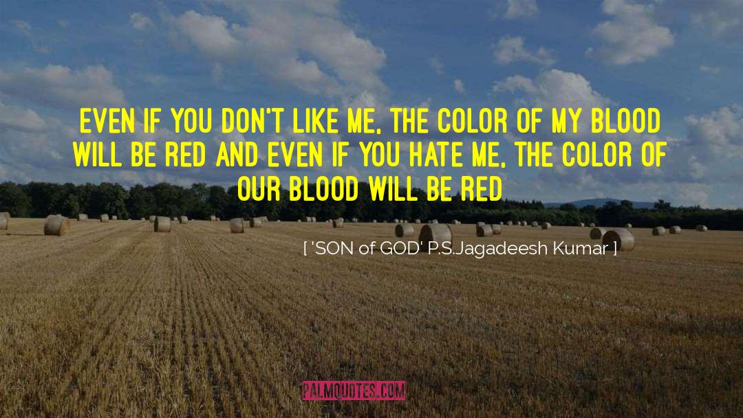'SON Of GOD' P.S.Jagadeesh Kumar Quotes: Even if you don't like
