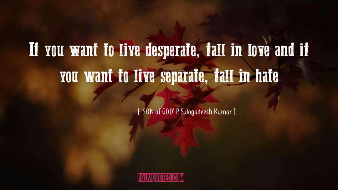 'SON Of GOD' P.S.Jagadeesh Kumar Quotes: If you want to live