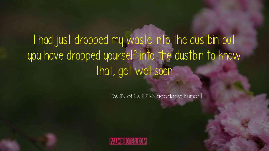 'SON Of GOD' P.S.Jagadeesh Kumar Quotes: I had just dropped my