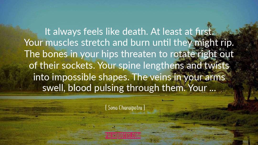 Sona Charaipotra Quotes: It always feels like death.