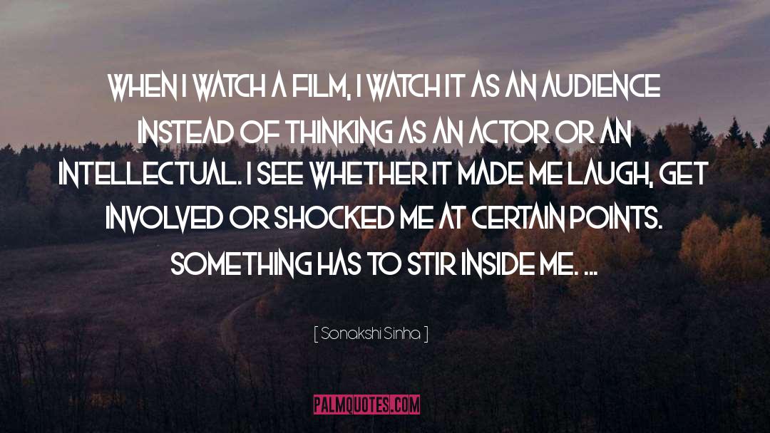 Sonakshi Sinha Quotes: When I watch a film,