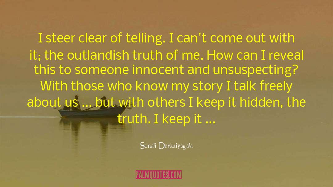 Sonali Deraniyagala Quotes: I steer clear of telling.