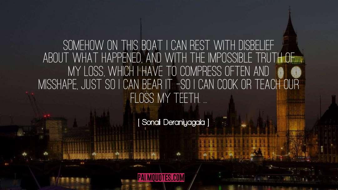 Sonali Deraniyagala Quotes: Somehow on this boat I