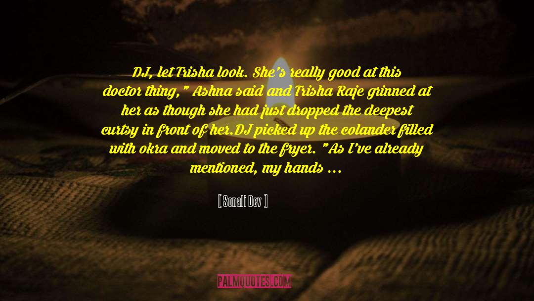 Sonali Dev Quotes: DJ, let Trisha look. She's