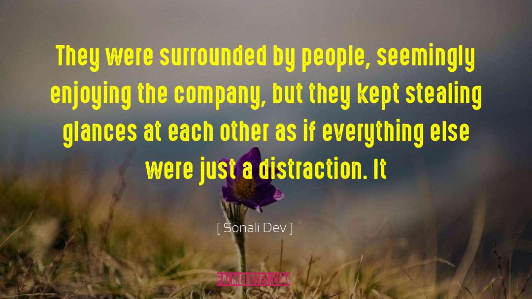 Sonali Dev Quotes: They were surrounded by people,