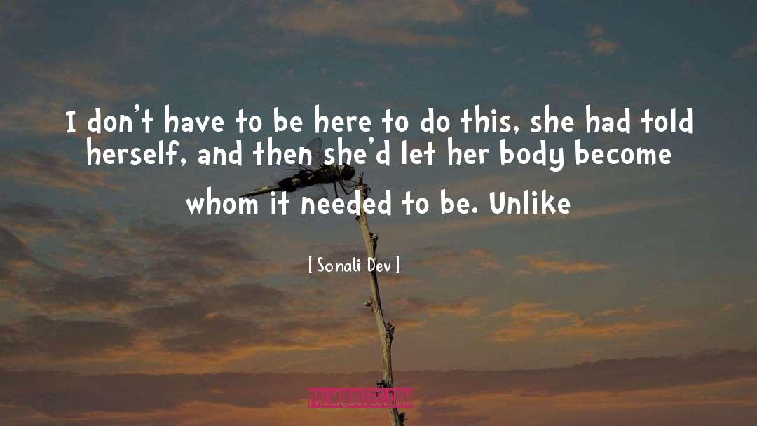 Sonali Dev Quotes: I don't have to be