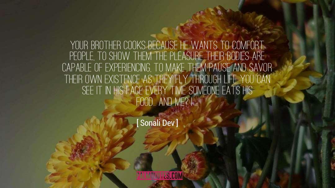 Sonali Dev Quotes: Your brother cooks because he