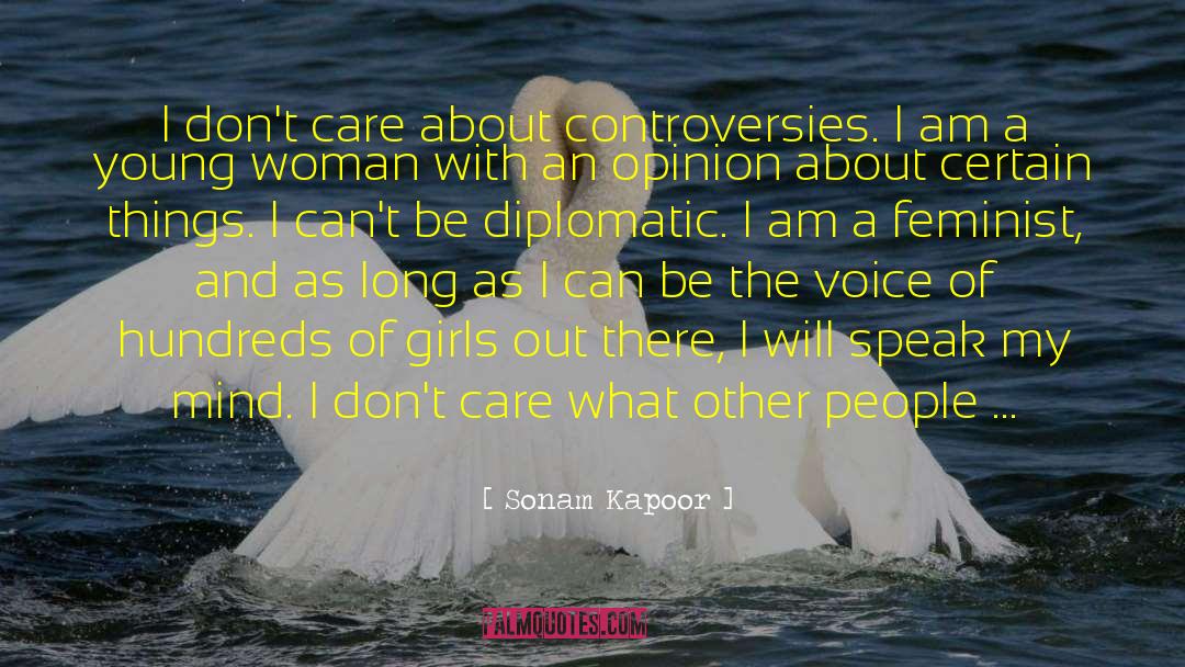 Sonam Kapoor Quotes: I don't care about controversies.