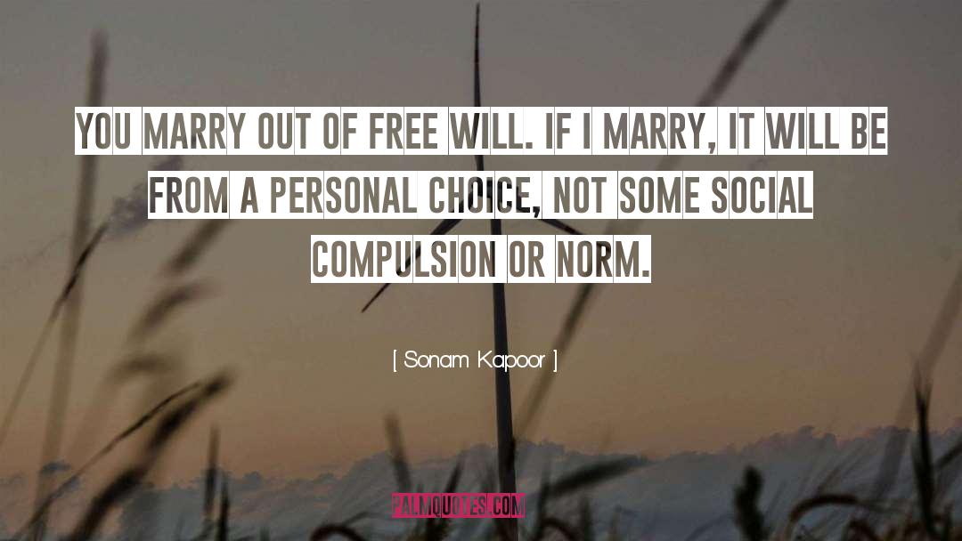 Sonam Kapoor Quotes: You marry out of free