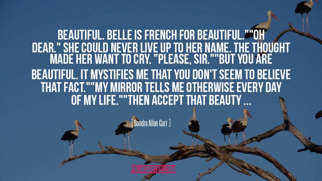 Sondra Allan Carr Quotes: Beautiful. Belle is French for