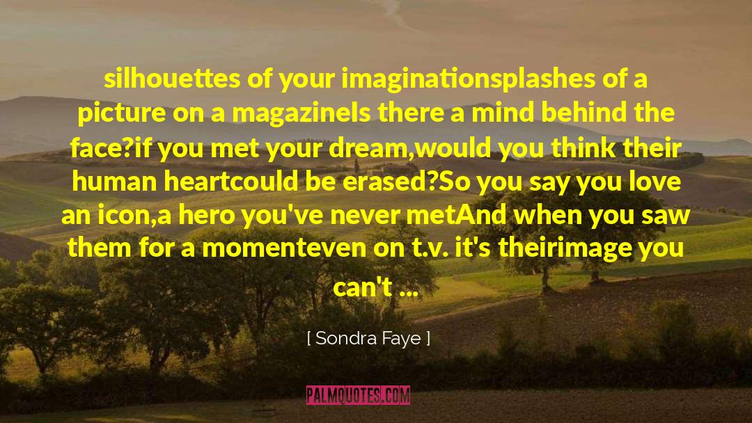 Sondra Faye Quotes: silhouettes of your imagination<br />splashes