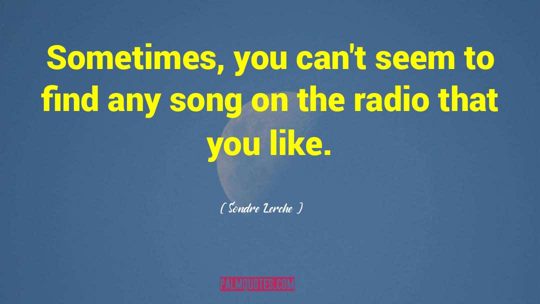 Sondre Lerche Quotes: Sometimes, you can't seem to