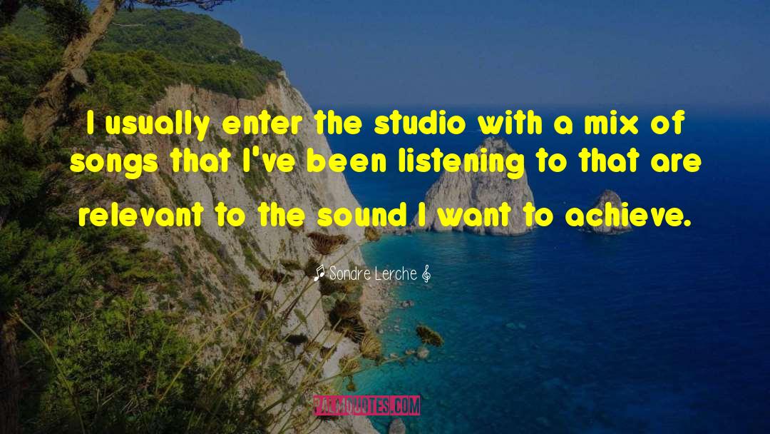 Sondre Lerche Quotes: I usually enter the studio