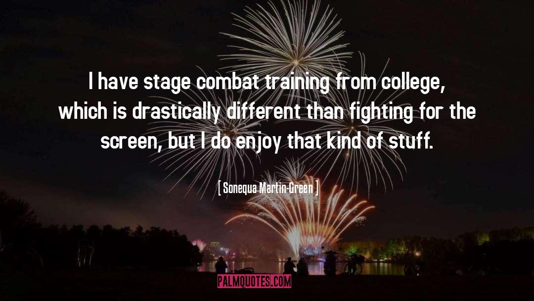 Sonequa Martin-Green Quotes: I have stage combat training