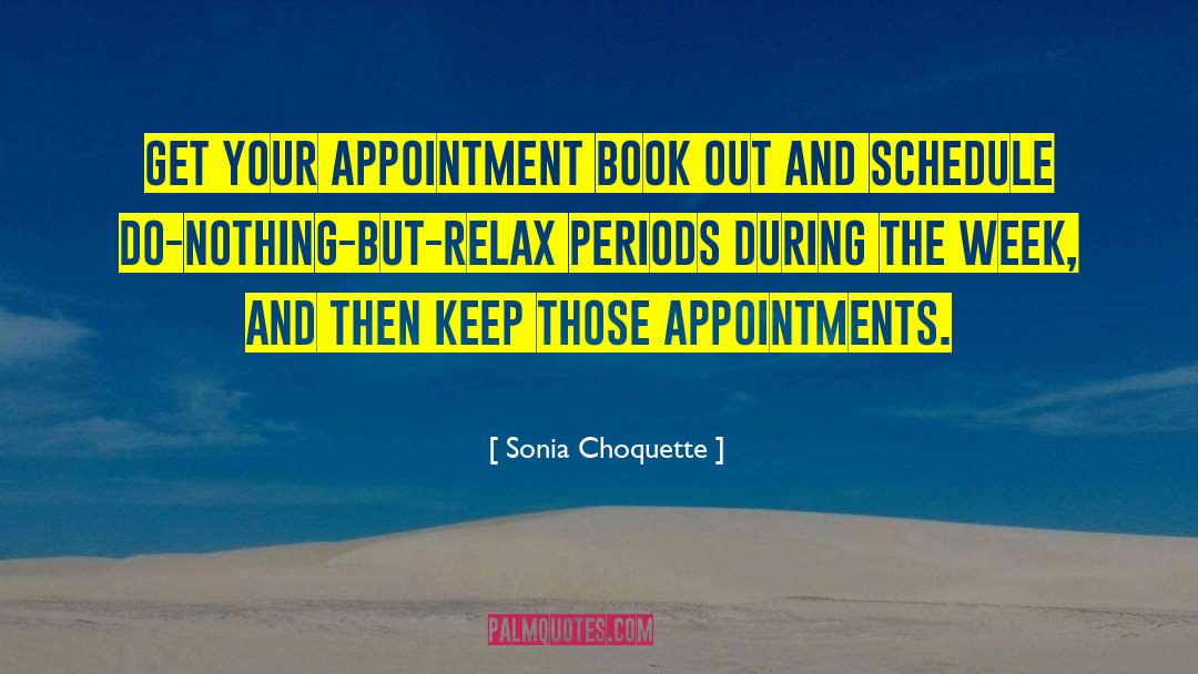 Sonia Choquette Quotes: Get your appointment book out