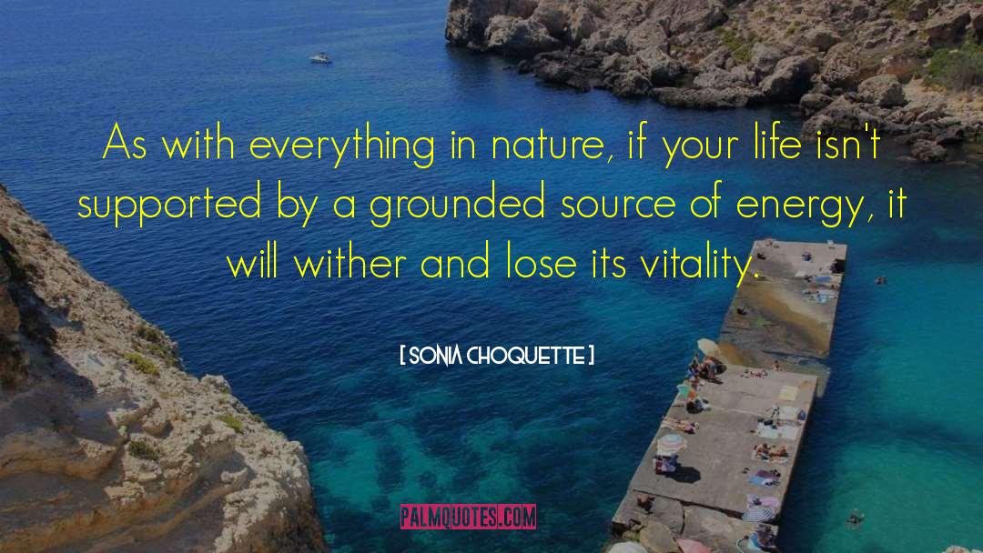 Sonia Choquette Quotes: As with everything in nature,