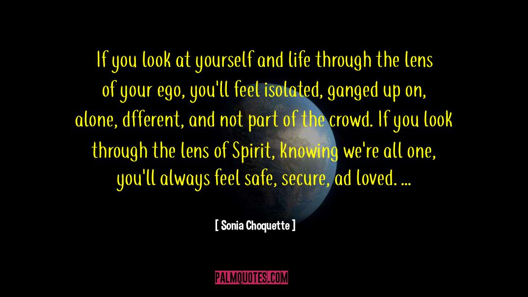 Sonia Choquette Quotes: If you look at yourself