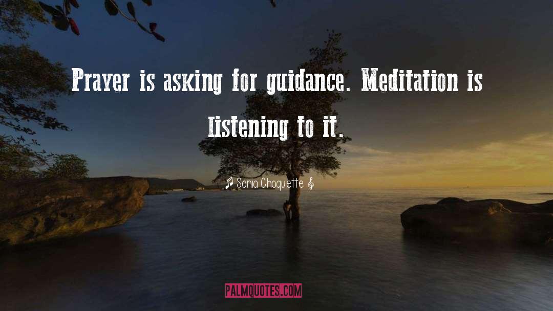 Sonia Choquette Quotes: Prayer is asking for guidance.
