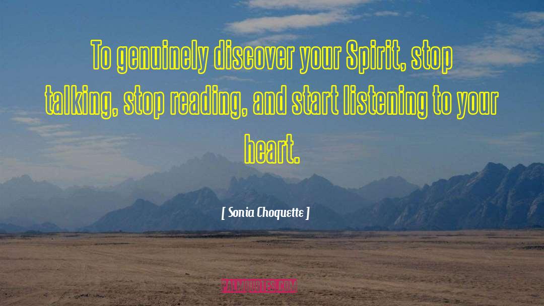 Sonia Choquette Quotes: To genuinely discover your Spirit,