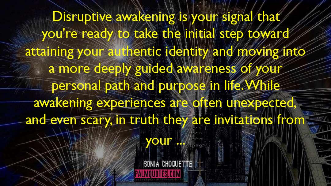 Sonia Choquette Quotes: Disruptive awakening is your signal