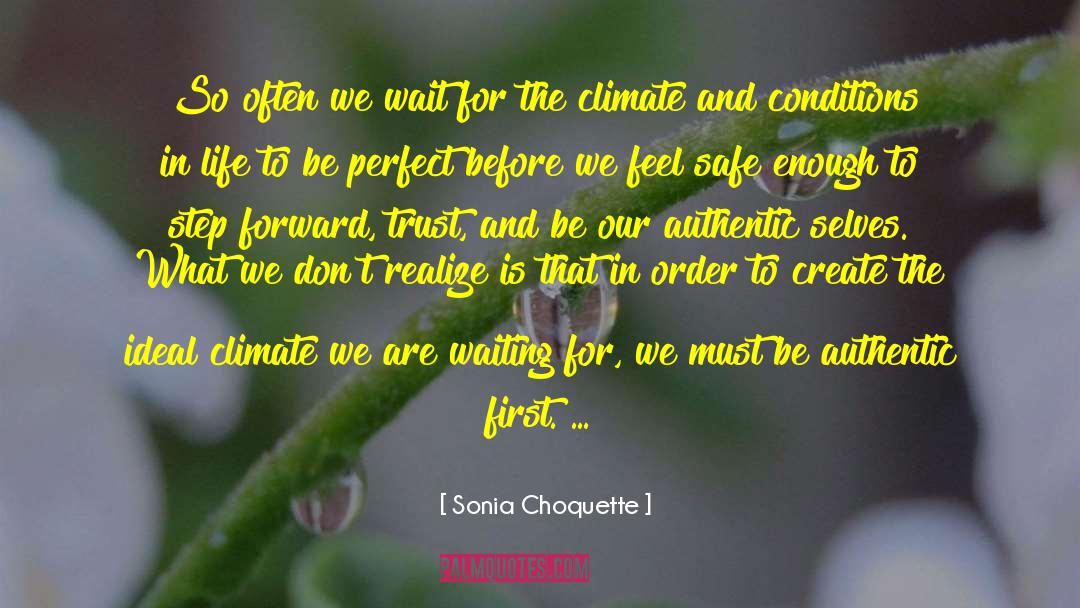 Sonia Choquette Quotes: So often we wait for