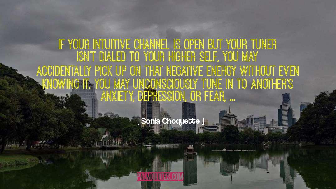 Sonia Choquette Quotes: If your intuitive channel is