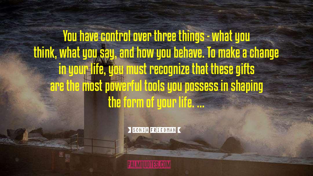 Sonia Friedman Quotes: You have control over three