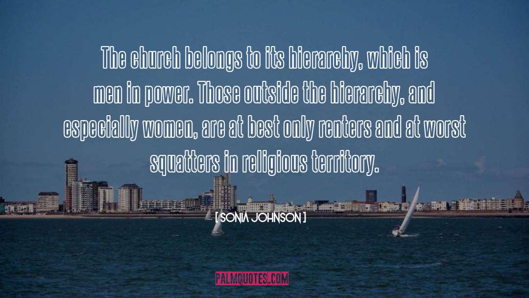 Sonia Johnson Quotes: The church belongs to its