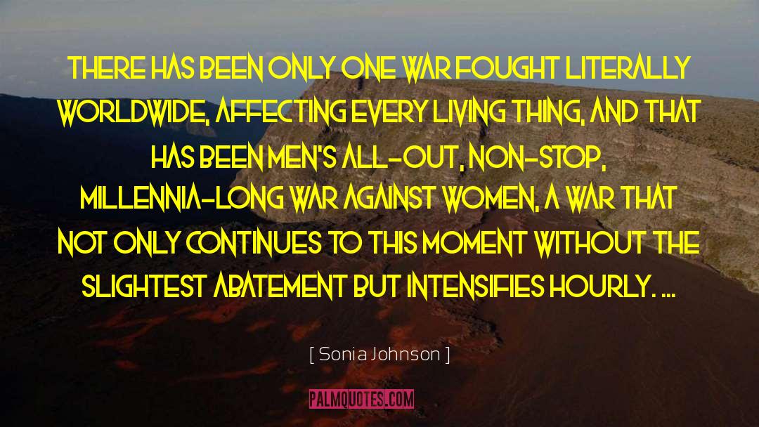 Sonia Johnson Quotes: There has been only one