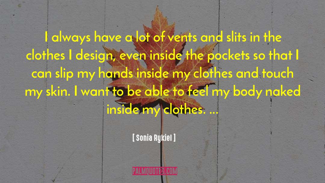 Sonia Rykiel Quotes: I always have a lot