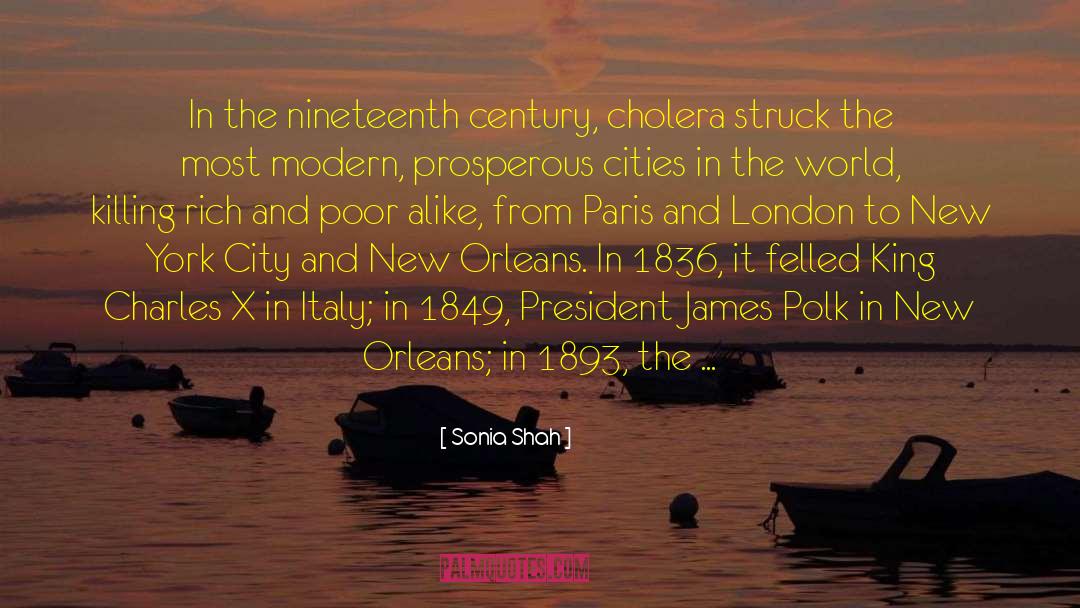 Sonia Shah Quotes: In the nineteenth century, cholera